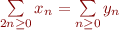 $\sum\limits_{2n \ge 0}x_n = \sum\limits_{n \ge 0}y_n$