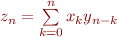 $z_n = \sum\limits_{k = 0}^nx_ky_{n-k}$