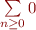 $\sum\limits_{n \ge 0}0$
