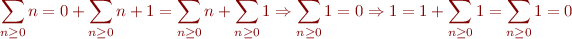 $$\sum\limits_{n \ge 0}n = 0 + \sum\limits_{n \ge 0}n+1 = \sum\limits_{n \ge 0}n + \sum\limits_{n \ge 0}1 \Rightarrow \sum\limits_{n \ge 0}1 = 0 \Rightarrow 1 = 1 + \sum\limits_{n \ge 0}1 = \sum\limits_{n \ge 0}1 = 0$$
