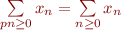 $\sum\limits_{pn \ge 0}x_n = \sum\limits_{n \ge 0}x_n$
