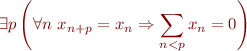 $$\exists p \left(\forall n \ x_{n+p} = x_n \Rightarrow \sum_{n<p}x_n = 0\right)$$
